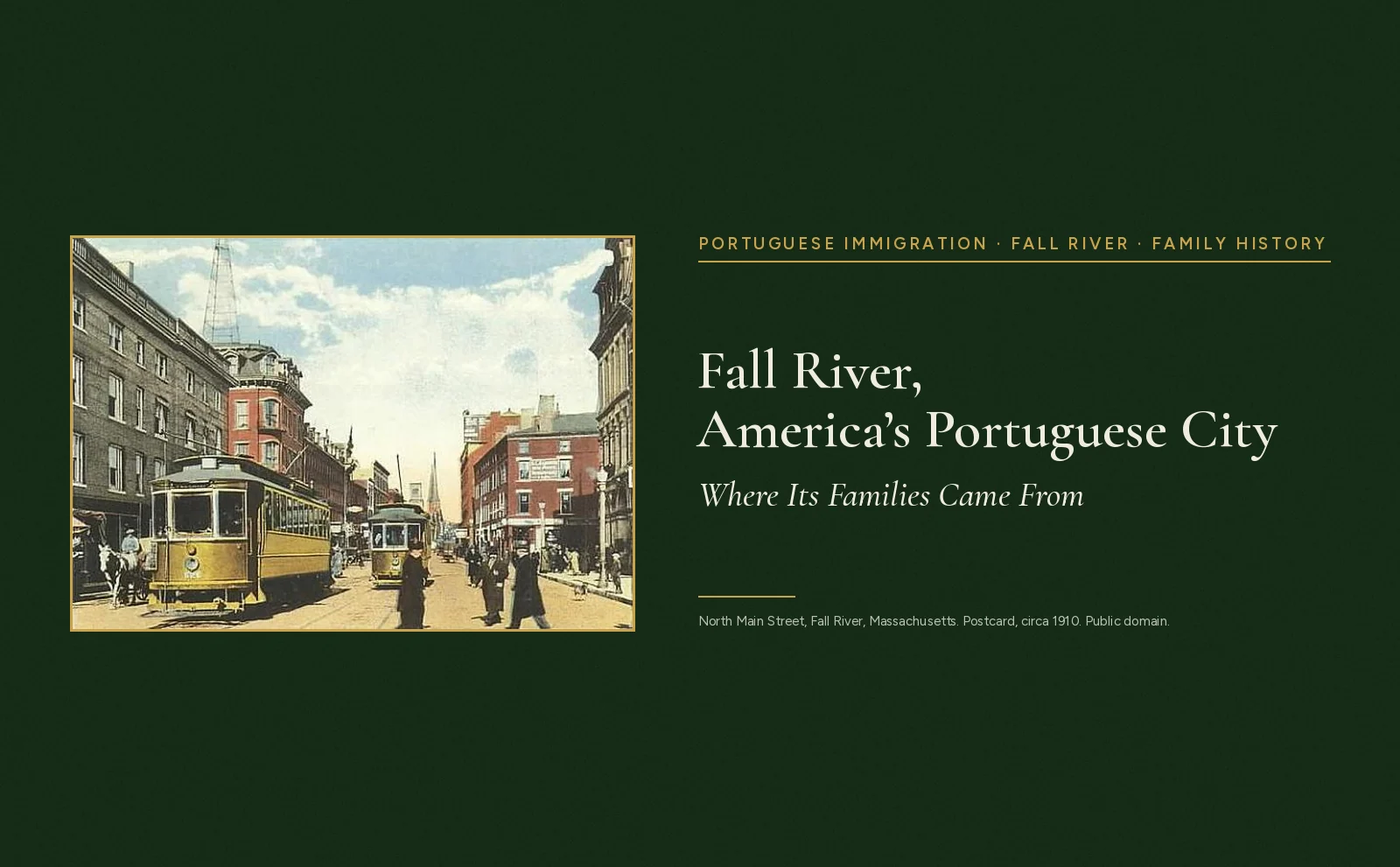 Fall River, America’s Portuguese City: Where Its Families Came From. Postcard of North Main Street, Fall River, Massachusetts, circa 1910, on a dark green background.