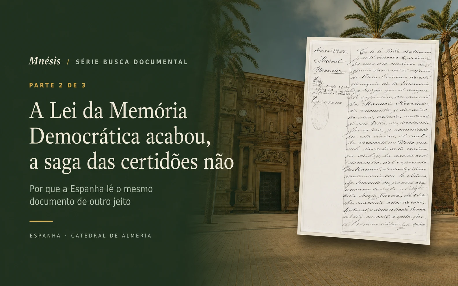 A Lei da Memória Democrática e a saga das certidões. A Catedral de Almería e um assento espanhol. Série Busca Documental, Consultoria Mnésis.
